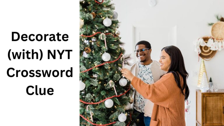 Decode ‘Become Visibly Happy NYT’ Crossword Clue & answers with 4-10 Letters