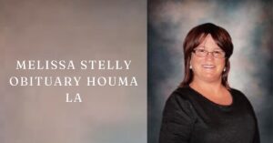 Melissa Stelly Obituary Houma La